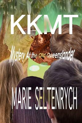 KKMT Mystery at the Old Queenslander - Seltenrych, Marie