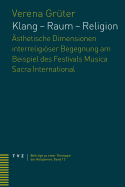 Klang - Raum - Religion: Asthetische Dimensionen Interreligioser Begegnung Am Beispiel Des Festivals Musica Sacra International