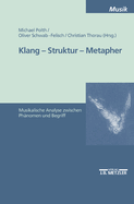 Klang - Struktur - Metapher: Musikalische Analyse Zwischen Phanomen Und Begriff