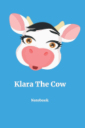 Klara the Cow Notebook: (120 Page Lined 6 X 9 Notebook with Illustrations)