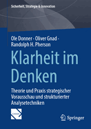 Klarheit im Denken: Theorie und Praxis strategischer Vorausschau und strukturierter Analysetechniken