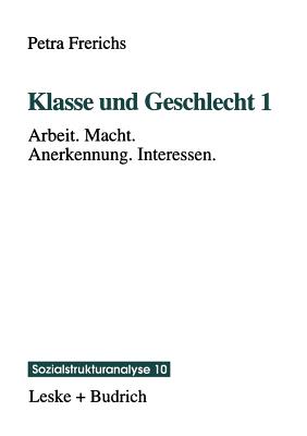 Klasse Und Geschlecht 1: Arbeit. Macht. Anerkennung. Interessen - Frerichs, Petra