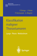 Klassifikation Maligner Thoraxtumoren: Lunge - Pleura - Mediastinum