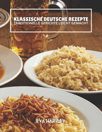 Klassische Deutsche Rezepte: Traditionelle Gerichte leicht gemacht