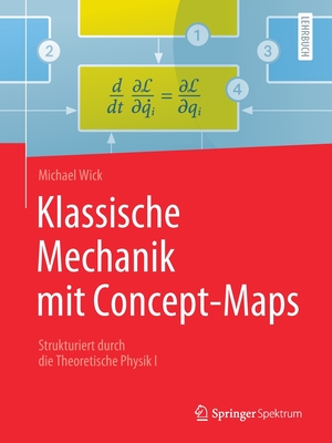 Klassische Mechanik Mit Concept-Maps: Strukturiert Durch Die Theoretische Physik I - Wick, Michael