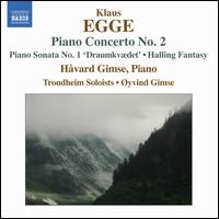 Klaus Egge: Piano Concerto No. 2 - Havard Gimse (piano); Trondheim Soloists (Trondheimsolistene); yvind Gimse (conductor)