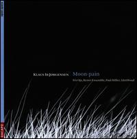 Klaus Ib Jrgensen: Moon-pain - Alessandro De Santi (vocals); Anna Klett (clarinet); Antun Tomislav Saban (vocals); Christopher Butterfield (vocals);...