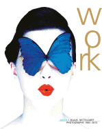 Klaus Mitteldorf: Work, Photographs 1983-2013: Catalogue Raisonn?