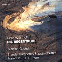 Klaus Wsthoff: Die Regentrude - Martina Gedeck; Brandenburgisches Staatsorchester Frankfurt; Ulrich Kern (conductor)