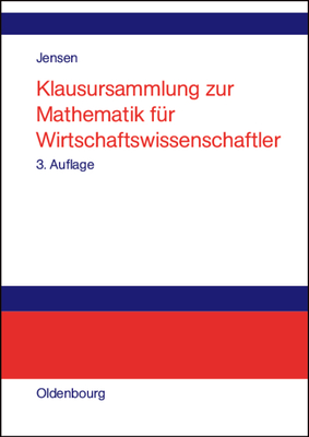 Klausursammlung Zur Mathematik Fur Wirtschaftswissenschaftler - Jensen, Uwe