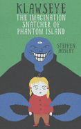 Klawseye: The Imagination Snatcher of Phantom Island