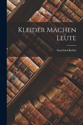 Kleider Machen Leute - Keller, Gottfried