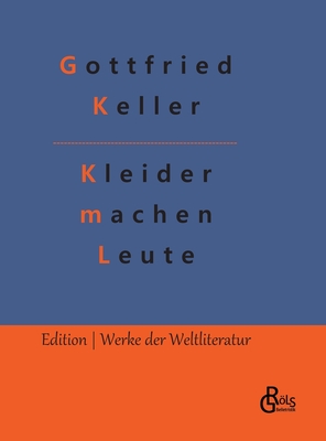 Kleider machen Leute - Grls-Verlag, Redaktion (Editor), and Keller, Gottfried