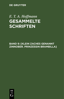 [Klein Zaches Genannt Zinnober. Prinzessin Brambilla] - Hoffmann, E T a