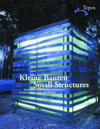 Kleine Bauten / Small Structures: Beispielhafte Projekte Fur Stadt Und Landschaft / Exemplary Projects for Town and Landscape