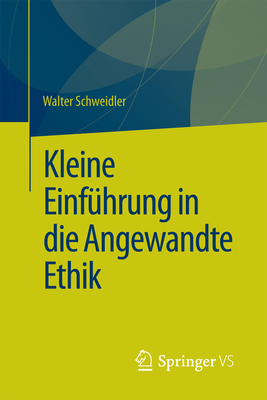 Kleine Einfhrung in Die Angewandte Ethik - Schweidler, Walter