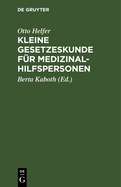 Kleine Gesetzeskunde F?r Medizinalhilfspersonen: Krankenschwestern, Krankenpfleger, Kinderkrankenschwestern, Med.-Techn. Assistentinnen, Krankengymnasten, Masseure, Masseure Und Med. Bademeister