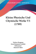 Kleine Physische Und Chymische Werke V5 (1789)
