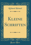 Kleine Schriften (Classic Reprint)