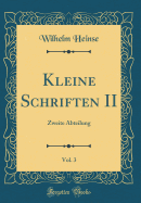 Kleine Schriften II, Vol. 3: Zweite Abteilung (Classic Reprint)