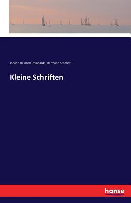 Kleine Schriften - Deinhardt, Johann Heinrich, and Schmidt, Hermann