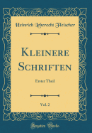 Kleinere Schriften, Vol. 2: Erster Theil (Classic Reprint)