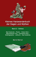 Kleines Harzwanderbuch der Sagen und Mythen 2: Bad Suderode - Rieder - Dicker Stein - M?rzenbecher Aue - Gersdorfer Burg - Bicklingswarte - Lethturm - Bad Suderode