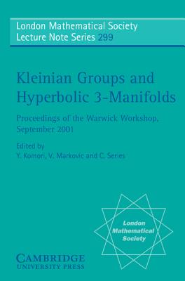 Kleinian Groups and Hyperbolic 3-Manifolds: Proceedings of the Warwick Workshop, September 11-14, 2001 - Komori, Y. (Editor), and Markovic, V. (Editor), and Series, C. (Editor)