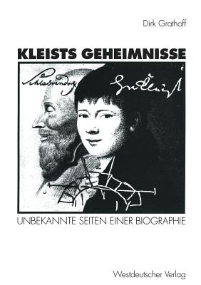 Kleists Geheimnisse: Unbekannte Seiten Einer Biographie - Grathoff, Dirk