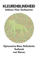 KLEURENBLINDHEID Ishihara Visie Testkaarten Optometrie Kleur Deficintie Testboek met Dieren: Plaatdiagrammen voor Monochromie Dichromie Protanopie Deuteranopie Protanomalie Deuteranomalie Tritanopie Opticien Optometrist Oftalmoloog Oogarts