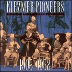 Klezmer Pioneers: European & American Recordings, 1905-1952 - Various Artists