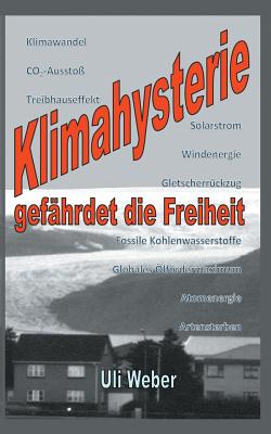 Klimahysterie Gefahrdet Die Freiheit - Weber, Uli