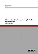 Klimawandel - Eine Herausforderung Fur Kirche Und Gesellschaft