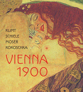 Klimt, Schiele, Moser, Kokoschka: Vienna 1900