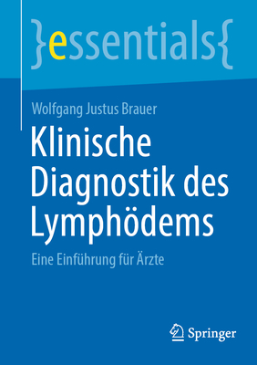 Klinische Diagnostik des Lymphdems: Eine Einf?hrung f?r ?rzte - Brauer, Wolfgang Justus