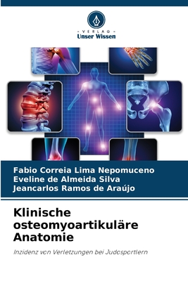 Klinische osteomyoartikul?re Anatomie - Correia Lima Nepomuceno, Fabio, and Silva, Eveline de Almeida, and Arajo, Jeancarlos Ramos de