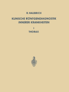 Klinische Rntgendiagnostik Innerer Krankheiten: I Thorax