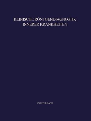 Klinische Rontgendiagnostik Innerer Krankheiten: II Abdomen - Anacker, Hermann, and Haubrich, Richard, and Heuck, Friedrich