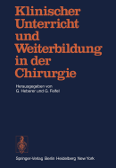 Klinischer Unterricht Und Weiterbildung in Der Chirurgie: Symposium Aus Anlass Des 75. Geburtstages Von Professor Dr. Dr. H.C. Rudolf Zenker