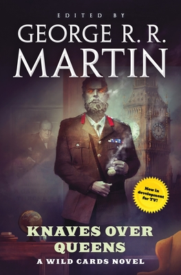 Knaves Over Queens: A Wild Cards Novel (Book One of the British Arc) - Martin, George R R (Editor), and Wild Cards Trust