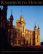 Knebworth House: Hertfordshire Home of the Lytton Family Since 1490