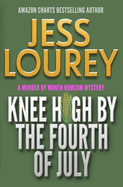 Knee High by the Fourth of July: A Romcom Mystery