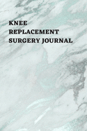 Knee Replacement Surgery Journal: Undated Planner, Medication And Rehabilitation Recovery Log Book ( Knee Injury Restoration, Medicament, Healing Organiser )