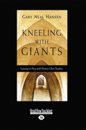 Kneeling with Giants: Learning to Pray with History's Best Teachers