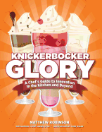 Knickerbocker Glory: A Chef's Guide to Innovation in the Kitchen and Beyond (Paperback)