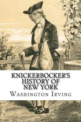 Knickerbocker's History of New York: Complete - Irving, Washington