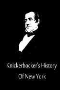 Knickerbocker's History Of New York - Irving, Washington