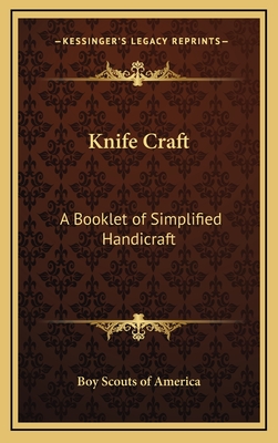 Knife Craft: A Booklet of Simplified Handicraft - Boy Scouts of America