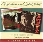 Knife Feels Like Justice/Live Nude Guitars - Brian Setzer