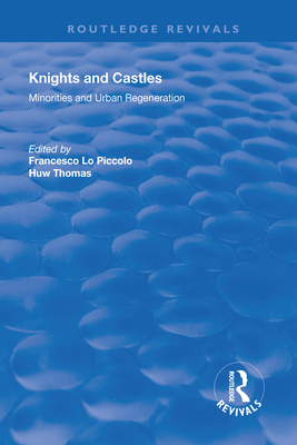 Knights and Castles: Minorities and Urban Regeneration - Piccolo, Francesco Lo, and Thomas, Huw (Editor)
